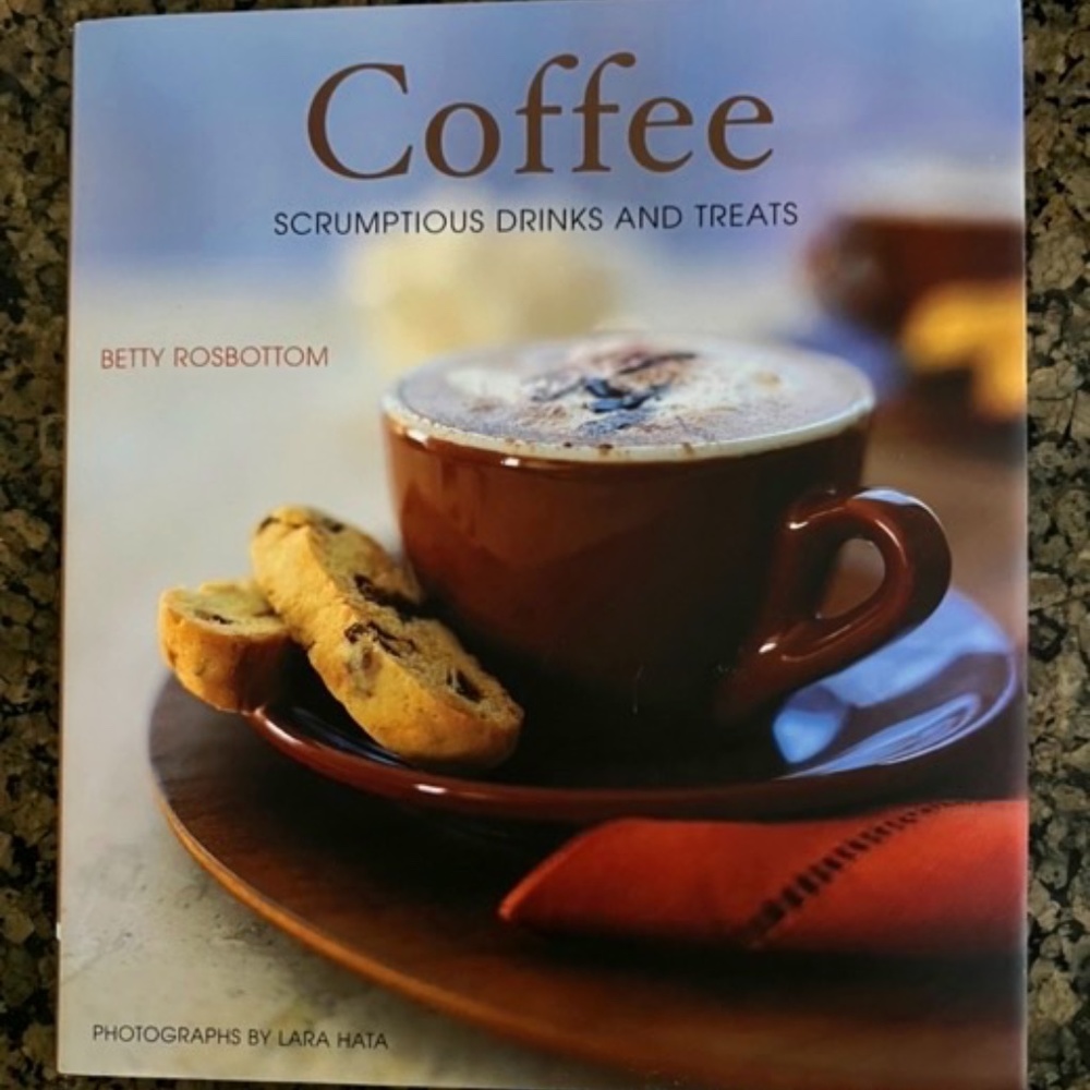 "Coffee - Scrumptious Drinks and Treats" Cookbook by Betty Rosbottom